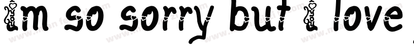 Im so sorry but I love you字体转换